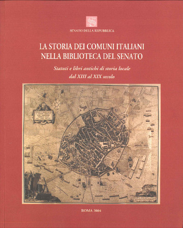 La storia dei comuni italiani nella Biblioteca del Senato. Statuti e libri antichi di storia locale dal XIII al XIX secolo