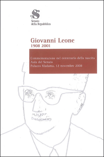 Giovanni Leone 1908-2008. Commemorazione nel centenario della nascita. Aula del Senato Palazzo Madama, 12 novembre 2008