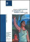 Iniziative di prevenzione del tabagismo e del tumore al seno in Italia - volume I e II