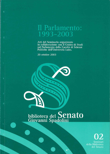 Il Parlamento: 1993-2003. Atti del seminario organizzato in collaborazione con il Centro di studi sul Parlamento della facoltà di Scienze politiche dell'università Luiss