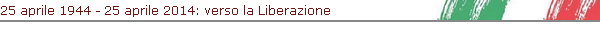 25 aprile 1944 - 25 aprile 2014: verso la Liberazione