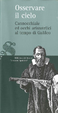 Osservare il cielo. Cannocchiale ed occhi aristotelici al tempo di Galileo. (Guida all'esposizione, 23 aprile - 23 maggio 2009)